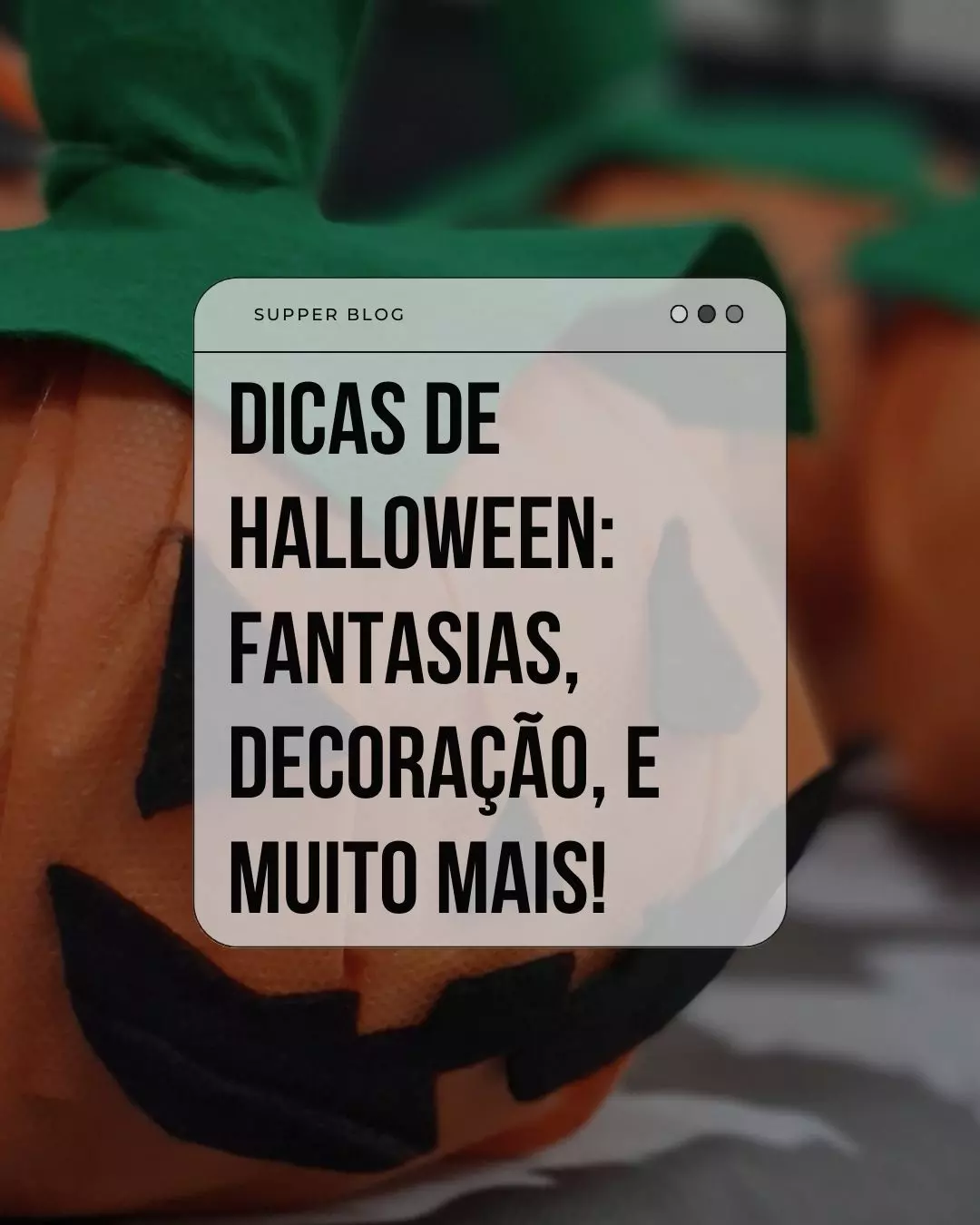 Dicas de halloween: Fantasias, decoração, e muito mais!